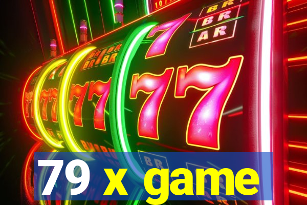 79 x game